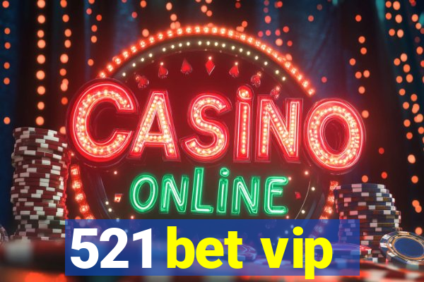 521 bet vip